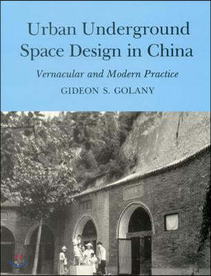 Urban Underground Space Design in China: Vernacular and Modern Practice