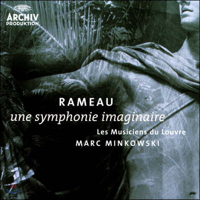 Marc Minkowski :   (Rameau: Une Symphonie Imaginaire)