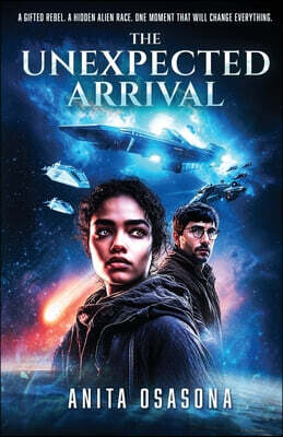 The Unexpected Arrival: A Gifted Rebel. A Hidden Alien Race. One Moment That Will Change Everything.
