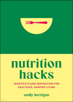 Summersdale Nutrition Hacks: Shortcuts and Healthy Swaps to Optimize Your Diet