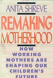 REMAKING MOTHERHOOD