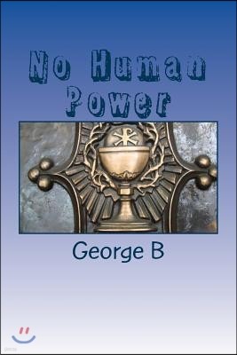 No Human Power: Relieving Our Alcoholism