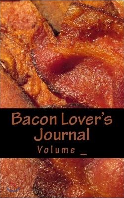 Bacon Lover's Journal: Can I have bacon with that?