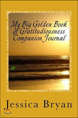 My Big Golden Book of Gratitudiousness Companion Journal: A Year of Gratitude
