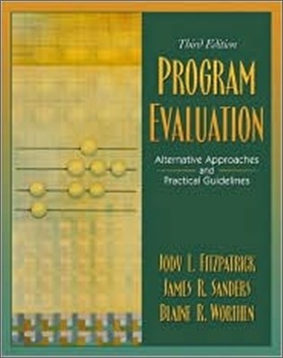 Program Evaluation: Alternative Approaches and Practical Guidelines, 3/E