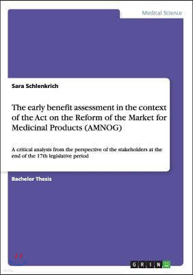 The early benefit assessment in the context of the Act on the Reform of the Market for Medicinal Products (AMNOG): A critical analysis from the perspe