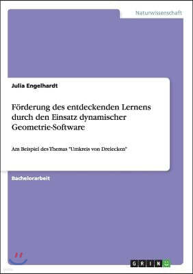 Forderung des entdeckenden Lernens durch den Einsatz dynamischer Geometrie-Software: Am Beispiel des Themas "Umkreis von Dreiecken"