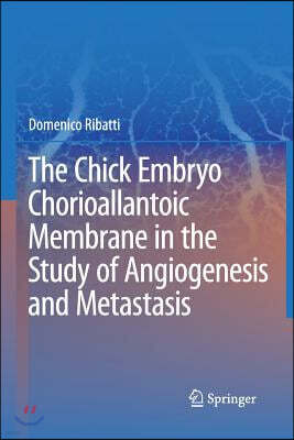 The Chick Embryo Chorioallantoic Membrane in the Study of Angiogenesis and Metastasis: The CAM Assay in the Study of Angiogenesis and Metastasis