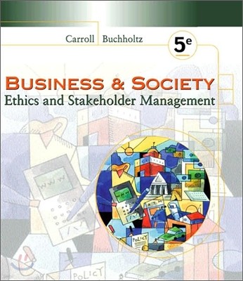 Business and Society : Ethics and Stakeholder Management, 5/E