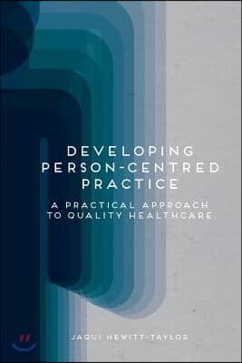 Developing Person-Centred Practice: A Practical Approach to Quality Healthcare