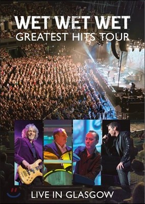 Wet Wet Wet - Greatest Hits Tour: Live in Glasgow