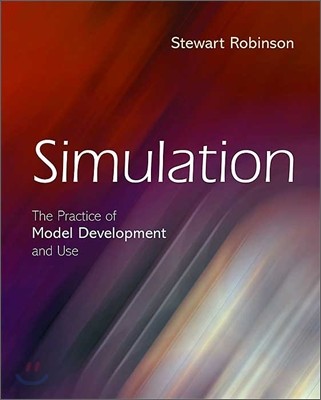 Simulation : The Practice of Model Development and Use