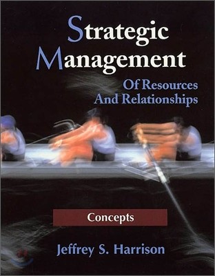 Strategic Management : Of Resources And Relationships