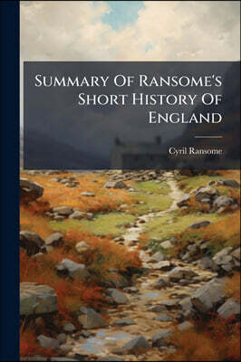 Hutson Street Press Summary Of Ransome's Short History Of England