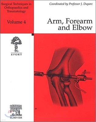 Surgical Techniques in Orthopaedics and Traumatology : Arm, Forearm and Elbow Vol.4