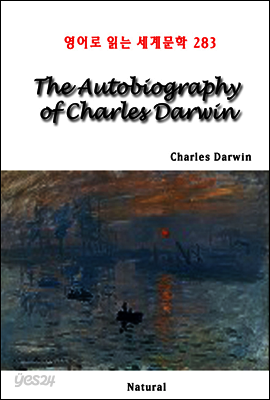 The Autobiography of Charles Darwin - 영어로 읽는 세계문학 283