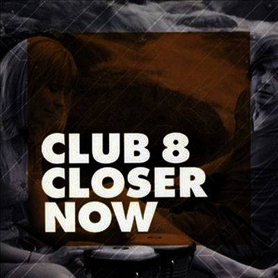 Club 8 — Closer Now 앨범 커버