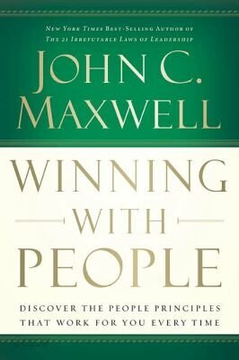 Winning with People : Discover the People Principles That Work for You Every Time