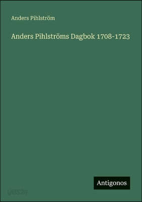 Anders Pihlströms Dagbok 1708-1723