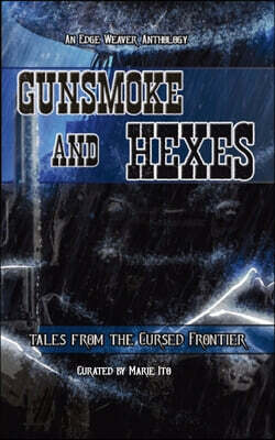 Gunsmoke and Hexes: Tales from the Cursed Frontier