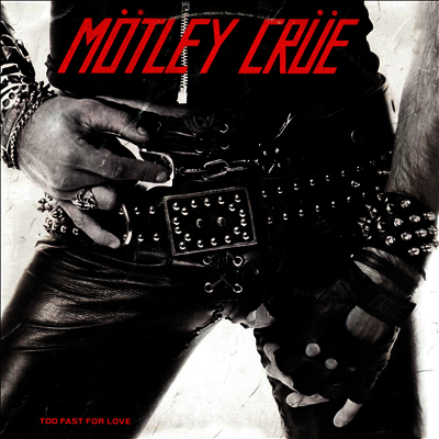 Motley Crue — Too Fast For Love (Remastered) 앨범 커버