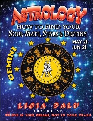 Global Publications Association ASTROLOGY - How to find your Soul-Mate, Stars and Destiny - Gemini: May 21 - June 21