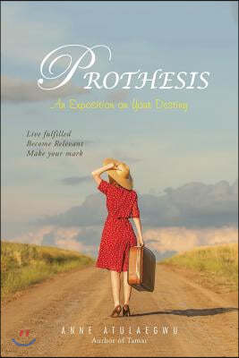 Prothesis: An Exposition on Your Destiny