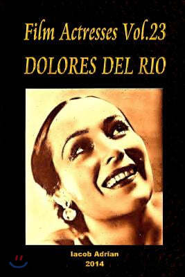 Film Actresses Vol.23 DOLORES DEL RIO: Part 1