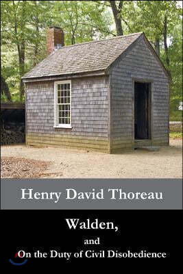 Walden, and On the Duty of Civil Disobedience