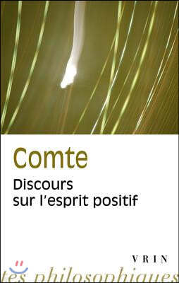 Auguste Comte: Discours Sur L'Esprit Positif