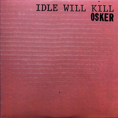 Osker — Idle Will Kill 앨범 커버