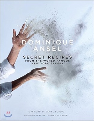 Dominique Ansel: Secret Recipes from the World Famous New Yo