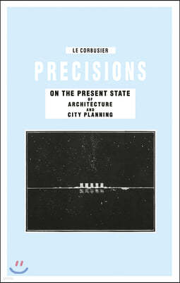 Precisions on the Present State of Architecture and City Planning