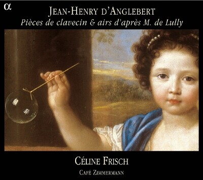 Cafe Zimmermann / Celine Frisch 당글레르: 클라비어 작품집 (D'Anglebert: Harpsichord Works and Airs after Lully)