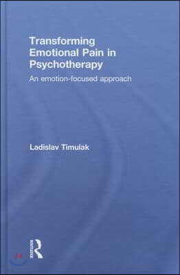 Transforming Emotional Pain in Psychotherapy: An emotion-focused approach