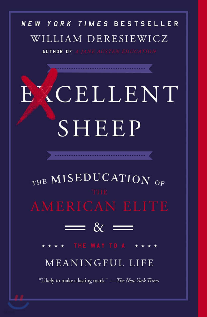 Excellent Sheep: The Miseducation of the American Elite and the Way to a Meaningful Life
