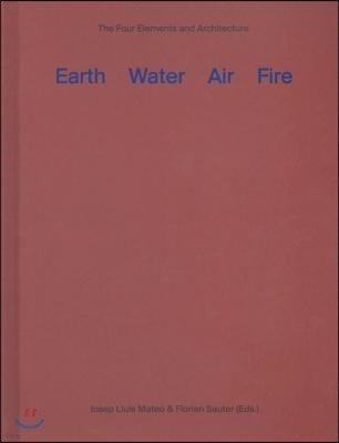 Earth, Water, Air, Fire: The Four Elements and Architecture