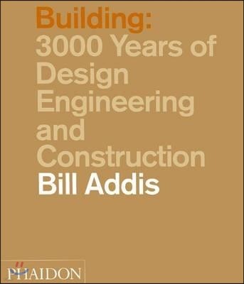 Building: 3,000 Years of Design, Engineering, and Construction