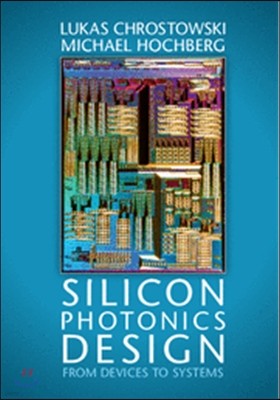 Silicon Photonics Design: From Devices to Systems