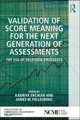 Validation of Score Meaning for the Next Generation of Assessments