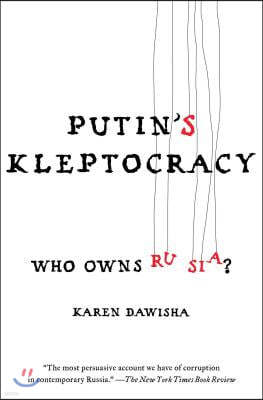 Putin's Kleptocracy: Who Owns Russia?