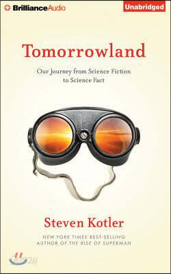 Tomorrowland: Our Journey from Science Fiction to Science Fact