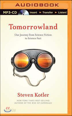 Tomorrowland: Our Journey from Science Fiction to Science Fact