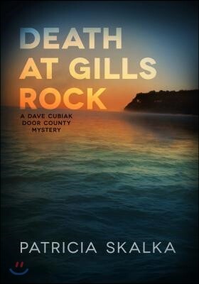 University of Wisconsin Press Death at Gills Rock: A Dave Cubiak Door County Mystery