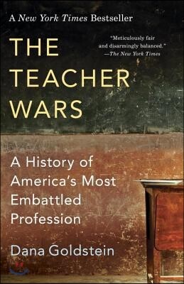 The Teacher Wars: A History of America's Most Embattled Profession