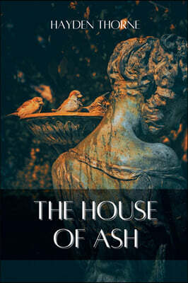 Hayden Thorne The House of Ash