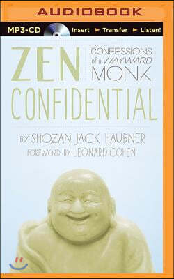 Zen Confidential: Confessions of a Wayward Monk