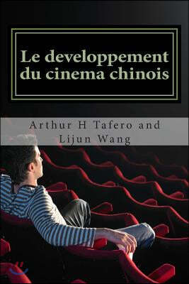 Le Developpement Du Cinema Chinois: Bonus! Acheter Ce Livre Et d'Obtenir Un Collectibles Movie Catalogue Gratuit! *