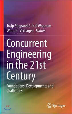 Concurrent Engineering in the 21st Century: Foundations, Developments and Challenges
