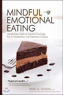 Mindful Emotional Eating: Mindfulness Skills to Control Cravings, Eat in Moderation and Optimize Coping